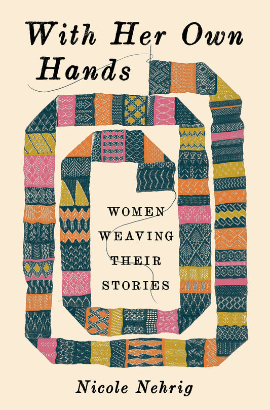 With Her Own Hands: Women weaving their stories