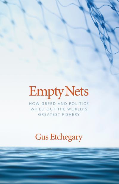 Empty Nets: How greed and politics wiped out the world's greatest fishery