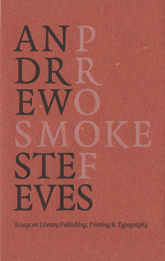 Smoke Proofs - Essays on Literary Publishing, Printing, and Typography
