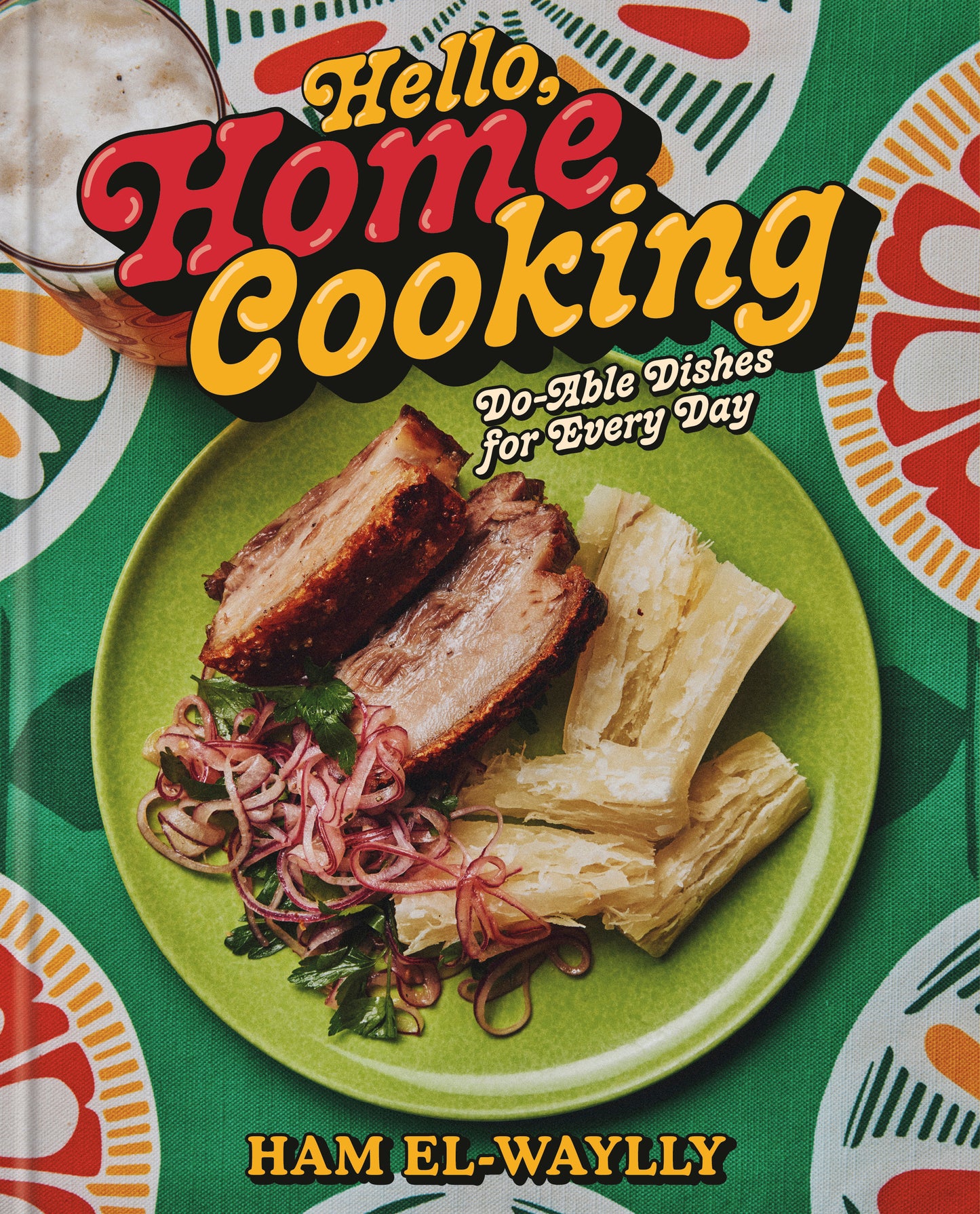 Hello, Home Cooking: Do-able dishes for every day