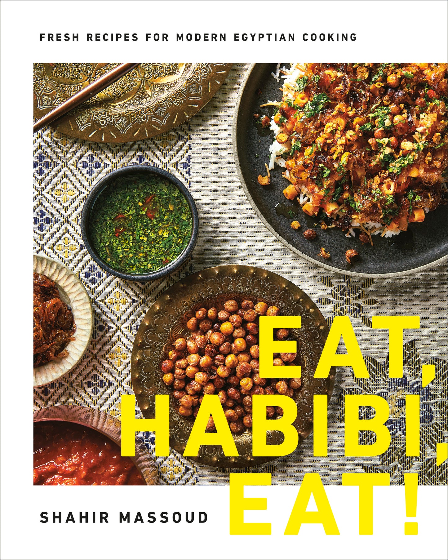 Eat, Habibi, Eat:  Fresh Recipes for Modern Egyptian Cooking