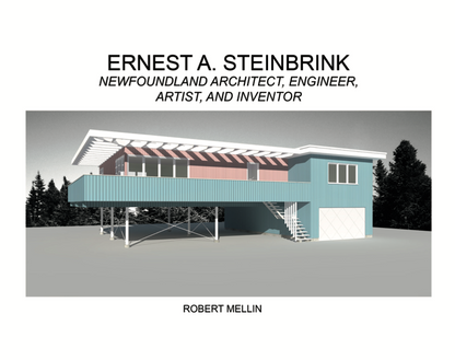 Ernest A. Steinbrink: Newfoundland Architect, Engineer, Artist, and Inventor