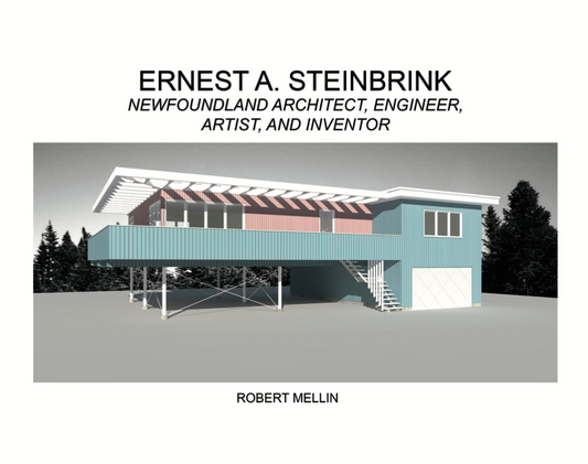 Ernest A. Steinbrink: Newfoundland Architect, Engineer, Artist, and Inventor
