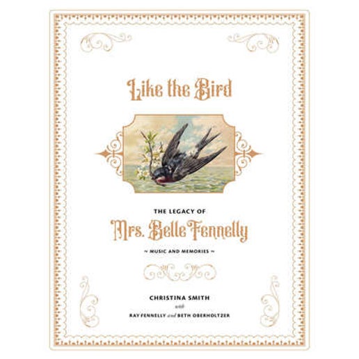 LIke the Bird: The legacy of Mrs. Belle Fennelly